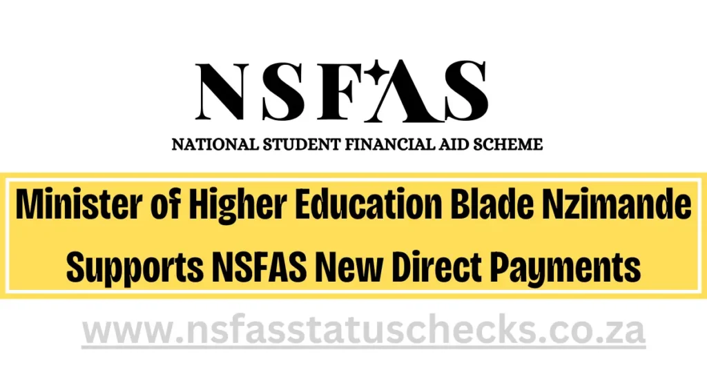 Minister of Higher Education Blade Nzimande Supports NSFAS New Direct Payments