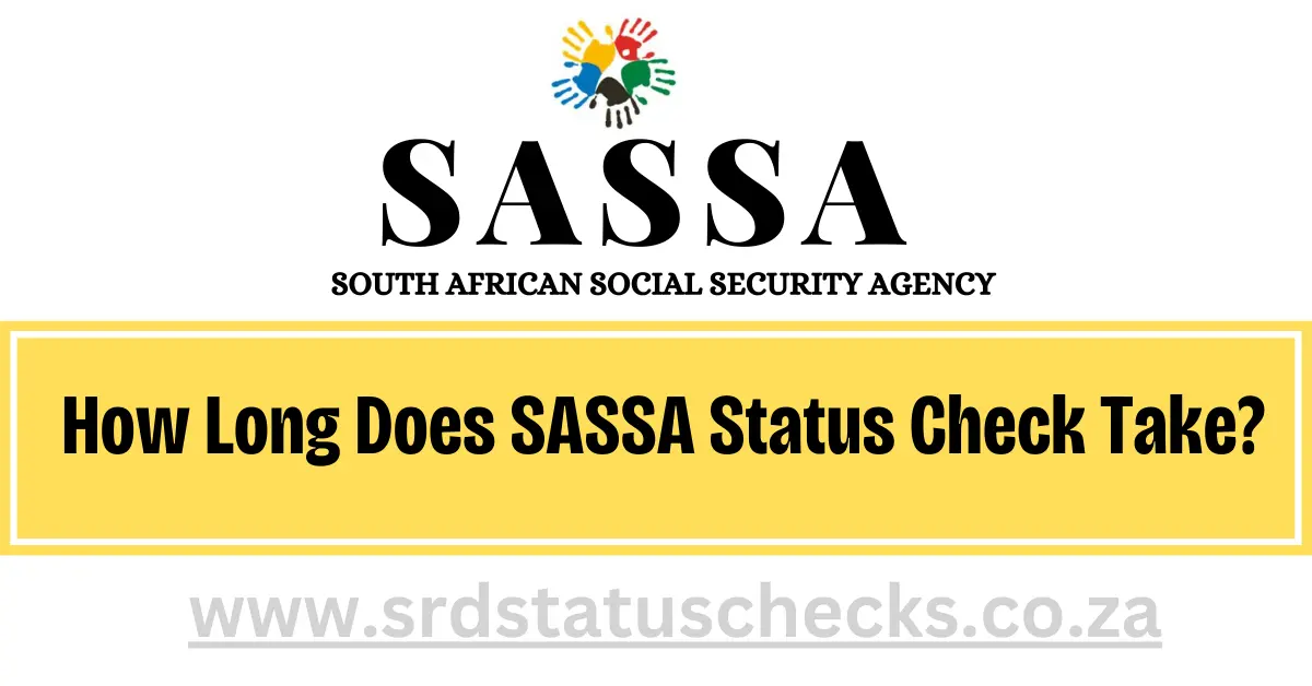 How Long Does SASSA Status Check Take